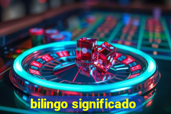 bilingo significado